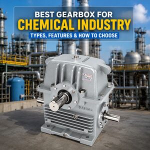 Best gearbox for chemical industry applications