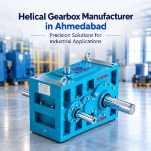 Helical Gearbox Manufacturer in Ahmedabad – Gamma Gears industrial gearbox