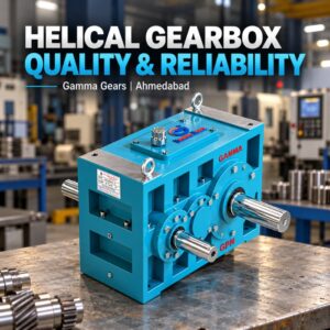 Helical gearbox manufacturer in Ahmedabad – Gamma Gears industrial gearbox